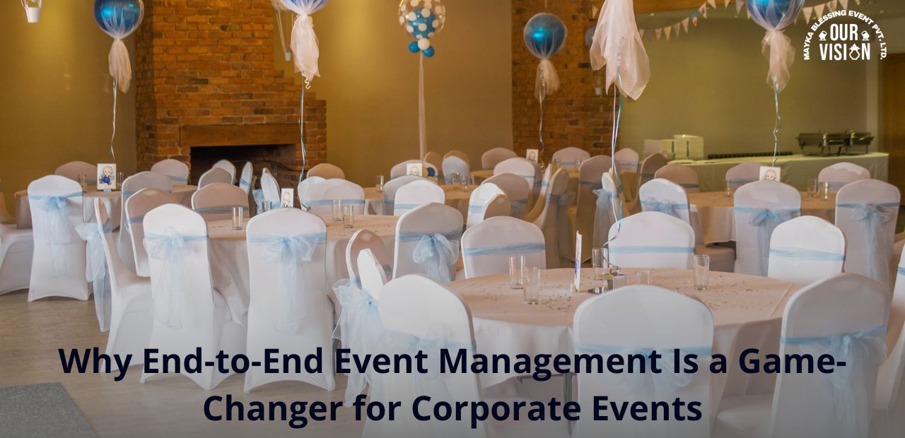 Why End-to-End Event Management Is a Game-Changer for Corporate Events