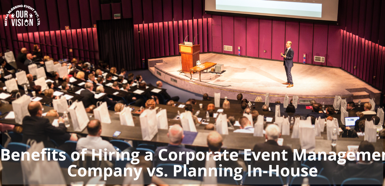 Benefits of Hiring a Corporate Event Management Company vs. Planning In-House