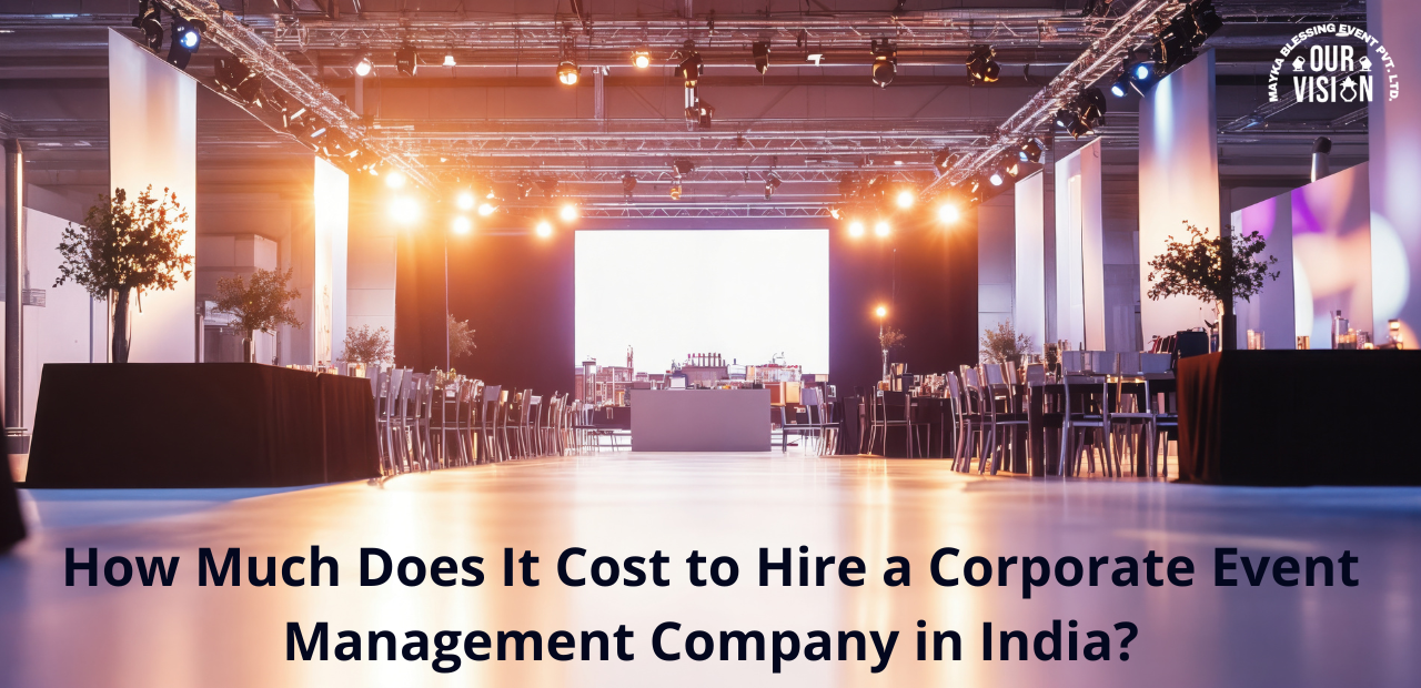 How Much Does It Cost to Hire a Corporate Event Management Company in India